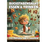 Großes Buchstabensalat-Rätselbuch für Kinder ab 6 Jahren - Essen & Trinken: 144 Rätsel mit steigender Schwierigkeit, Hinweisen, Kreativseiten & Urkunde