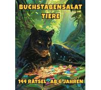 Großes Buchstabensalat-Rätselbuch für Kinder ab 6 Jahren - Tiere: 144 Rätsel mit steigender Schwierigkeit, Hinweisen, Kreativseiten & Urkunde