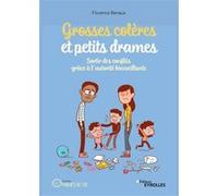 Grosses colères et petits drames: Sortir des conflits grâce à l'autorité bienveillante