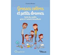 Grosses colères et petits drames Sortir des conflits grâce à l'autorité bienveillante - Florence Renaux - Eyrolles - broché - Guide