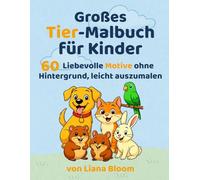 Großes Tier-Malbuch für Kinder: 60 liebevolle Motive ohne Hintergrund - leicht auszumalen