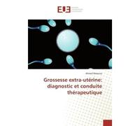 Grossesse extra-utérine: diagnostic et conduite thérapeutique - Ahmed Maaouia - Universitaires Europeennes - broché - Livre