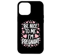 Grossesse Sois Gentille avec Moi, Je suis Enceinte, drôle Coque pour iPhone 12 Pro Max