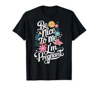 Grossesse Sois gentille avec moi, je suis enceinte T-Shirt