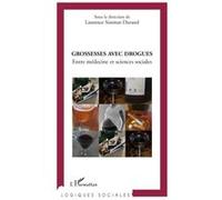 Grossesses avec drogues Entre médecine et sciences sociales - Laurence Simmat-Durand - L'harmattan - broché - Etude
