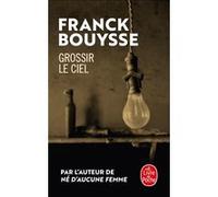Grossir le ciel Franck Bouysse (Auteur)