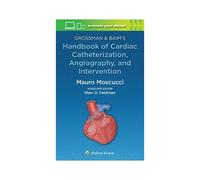 Grossman & Baim's Handbook Of Cardiac Catheterization, Angiography, And Intervention
