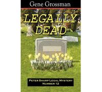 Grossman, Gene [ Legally Dead: Peter Sharp Legal Mystery #12 ] [ LEGALLY DEAD: PETER SHARP LEGAL MYSTERY #12 ] Feb - 2008 { Paperback }