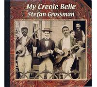 Grossman, Stefan - My Creole Belle [Import]