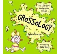 Grossology The Science of Really Gross Things by Sylvia Branzei & Illustrated by Jack Keely Sylvia Branzei (Auteur)