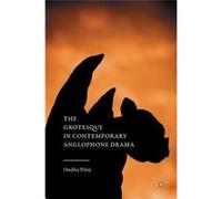 Grotesque In Contemporary Anglophone Dra Ondrej Pilny, (Auteur)