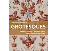 Grotesques: Sixteenth-century Frescoes in Rome, Florence, and Northern Italy