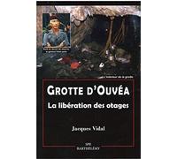 GROTTE D'OUVÉA LA LIBERATION DES OTAGES