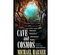 Grotte et cosmos : Rencontres chamaniques avec les esprits et les cieux