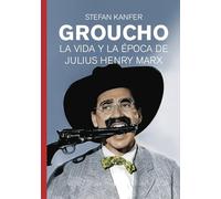 GROUCHO: La vida y época de Julius Henry Marx