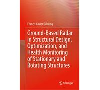 Ground-Based Radar In Structural Design, Optimization, And Health Monitoring Of Stationary And Rotating Structures