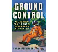 Ground Control: An Argument for the End of Human Space Exploration