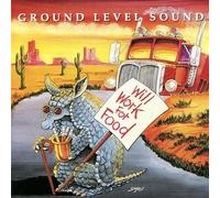 Ground Level Sound - Will Work For Food (UK Import)