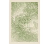 Ground Noise Céline Clanet (Photographie), Jérôme Sueur (Auteur)