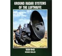 Ground Radar Systems of the Luftwaffe 19391945 by Werner Muller Werner Muller (Auteur)