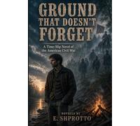 Ground That Doesn't Forget: A Time-Slip Novel of the American Civil War
