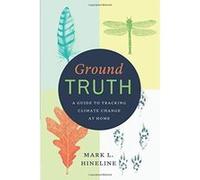 Ground Truth: A Guide to Tracking Climate Change at Home - [Version Originale] Inconnu (Auteur)