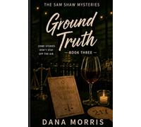Ground Truth: A Sam Shaw Mystery-Book Three