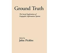 Ground Truth: The Social Implications of Geographic Information Systems