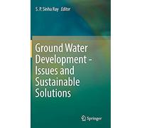 Ground Water Development - Issues And Sustainable Solutions
