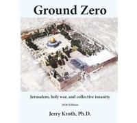 Ground Zero: Jerusalem, holy war, and collective insanity