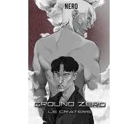 GROUND ZERO: Tome 1 : Le Cratère