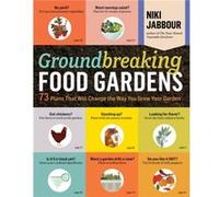 Groundbreaking Food Gardens by Niki Jabbour Niki Jabbour (Auteur)