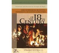 Groundbreaking Scientific Experiments, Inventions, and Discoveries of the 18th Century, Groundbreaking Scientific Experiments, Inventions, and Discoveries Through The Ages Jonathan Shectman (Auteur)