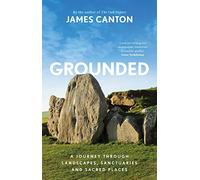 Grounded: A Journey Through Landscapes, Sanctuaries and Sacred Places