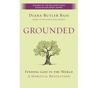 Diana Butler Bass – Grounded: Finding God in the World – A Spiritual Revolution – Broché