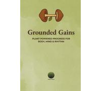 Grounded Gains: Your 12-Week Journal to Plant-Based Fitness & Mindful Living - in Full Colour