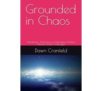 Grounded in Chaos: Mindfulness Techniques for Managing Multiple Mental Health Challenges