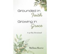 Grounded in Faith, Growing in Grace: A 30-Day Devotional