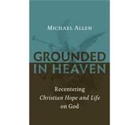 Grounded in Heaven by Michael Allen Michael Allen (Auteur)