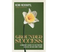 Grounded Success A woman's guide to cultivating success on her own terms - Kemi Nekvapil - Penguin eBooks - ebook (ePub) - Livre