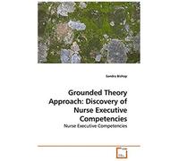 Grounded Theory Approach: Discovery Of Nurse Executive Competencies