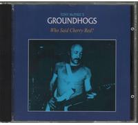 Groundhogs - Who Said Cherry Red