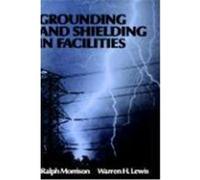Grounding and Shielding in Facilities Ralph Morrison, Warren H. Lewis (Auteur)