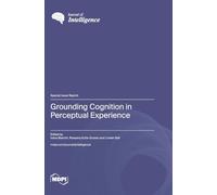 Grounding Cognition in Perceptual Experience