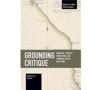 Grounding Critique Marxism Concept Formation and Embodied Social Relations - Gkbr Sarp Tanyildiz - Haymarket Books - Livre en Anglais Gkbr Sarp TanyildizGkbr Sarp Tanyildiz (Auteur)