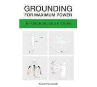 Grounding for Maximum Power in Punching and Kicking