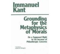 Grounding for the Metaphysics of Morals - [Version Originale] Immanuel Kant, James W Ellington (Auteur)