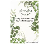 Grounding Journal: A Daily Practice to Root Yourself in Presence | 6X9 Inches, 50 Pages | Gift for Nature Lovers, Spiritual Explorers, and Anyone Seeking Balance