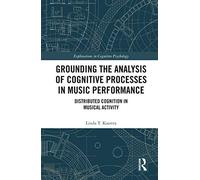 Grounding The Analysis Of Cognitive Processes In Music Performance