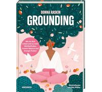 Grounding: Wie du dich erdest und zu mehr Wohlbefinden, innerer Balance und Energie findest